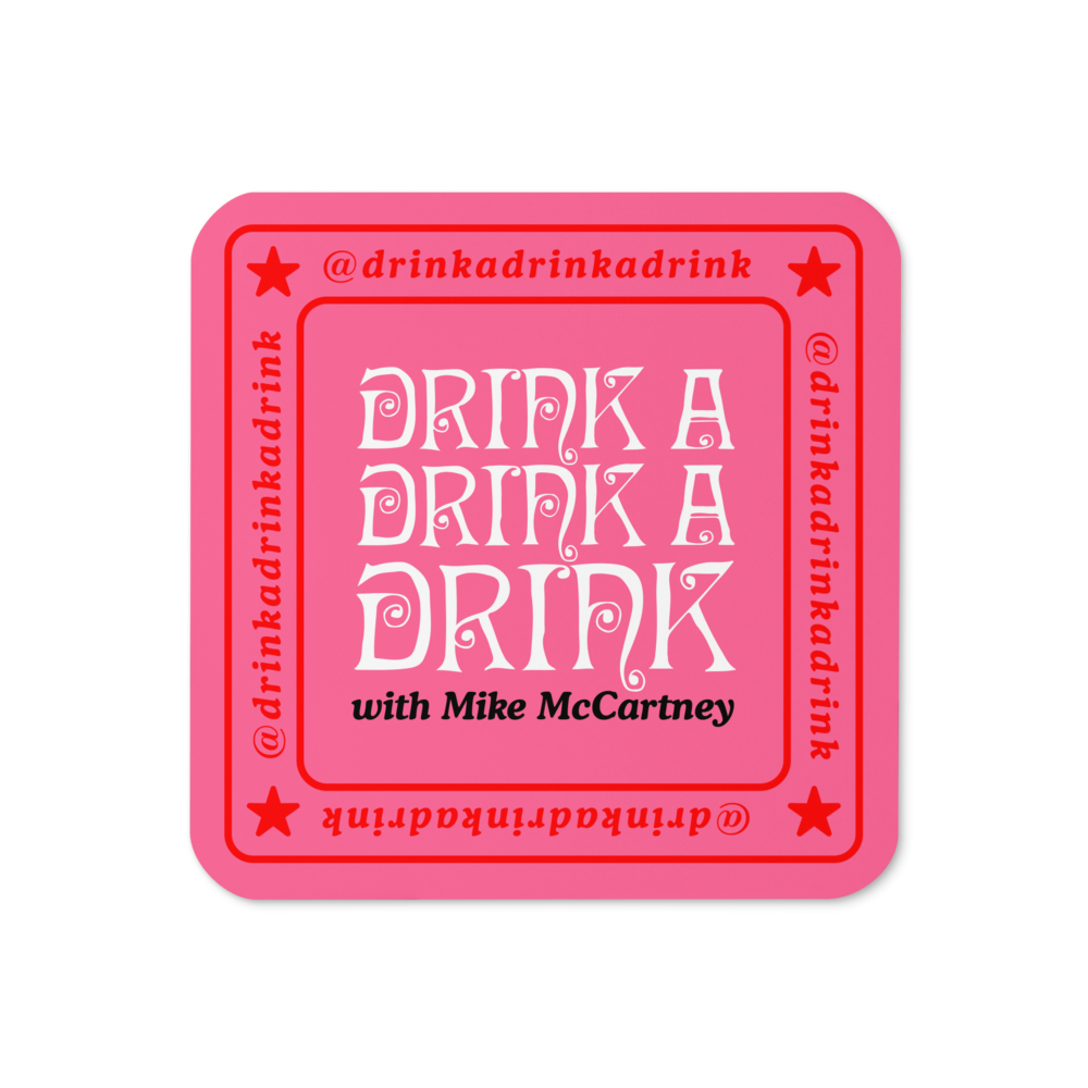 Drink a Drink a Drink with Mike McCartney Coaster