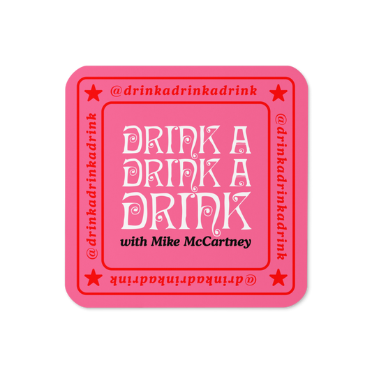 Drink a Drink a Drink with Mike McCartney Coaster